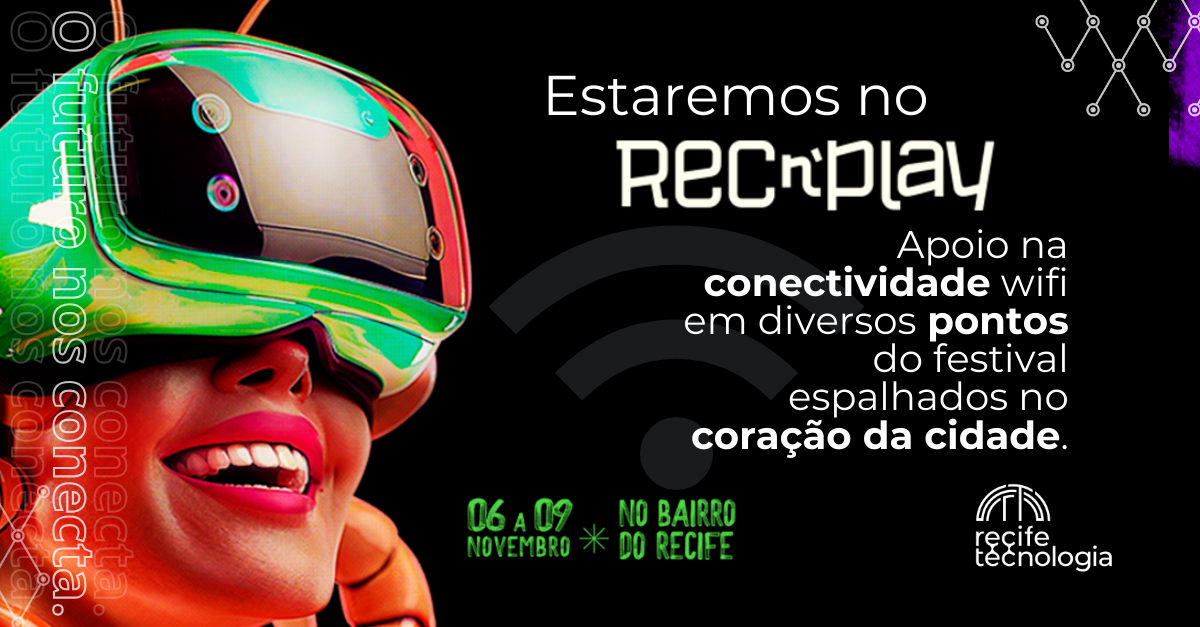 Recife Tecnologia no Rec’n’Play 2024!